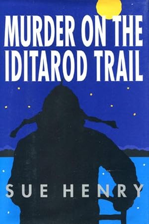 Image du vendeur pour MURDER ON THE IDITAROD TRAIL. mis en vente par BUCKINGHAM BOOKS, ABAA, ILAB, IOBA