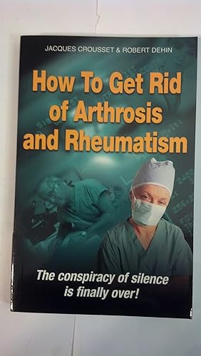 Imagen del vendedor de How to Get Rid of Arthrosis and Rheumatism a la venta por Early Republic Books