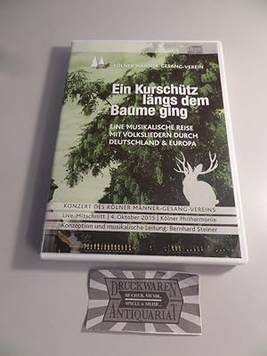 Ein Kurschütz längs dem Baume ging [DVD]. Eine musikalische Reise mit Volksliedern durch Deutschl...