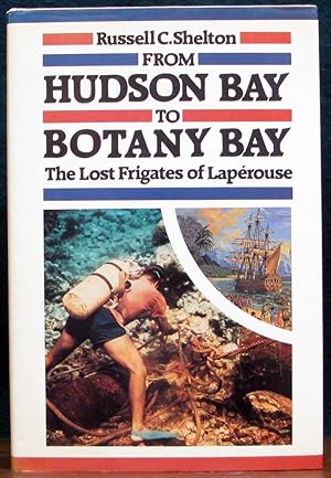 Immagine del venditore per FROM HUDSON BAY TO BOTANY BAY. The Lost Frigates of Laperouse. venduto da The Antique Bookshop & Curios (ANZAAB)