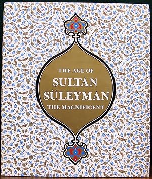 Imagen del vendedor de THE AGE OF SULTAN SULEYMAN THE MAGNIFICENT. a la venta por The Antique Bookshop & Curios (ANZAAB)