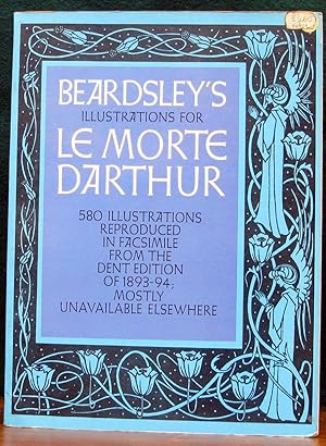 Seller image for BEARDSLEY'S ILLUSTRATIONS FOR LE MORTE DARTHUR. Reproduced in Facsimile from the Dent Edition of 1893-94. Arranged by Edmund V. Gillon Jr. for sale by The Antique Bookshop & Curios (ANZAAB)