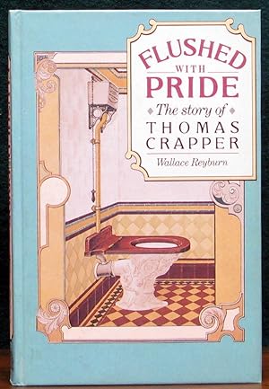 Seller image for FLUSHED WITH PRIDE. The story of Thomas Crapper. for sale by The Antique Bookshop & Curios (ANZAAB)