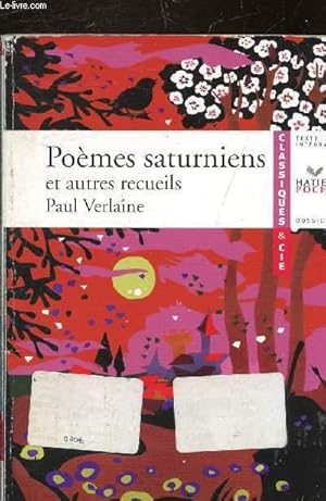 Image du vendeur pour POEMES SATURNIENS (1866) ET AUTRES RECUEILS FETES GALANTES (1869) ROMANCES SANS PAROLES (1874) - COLLECTION CLASSIQUES & CIE N67. mis en vente par Le-Livre