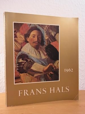 Seller image for Frans Hals. Exhibition on the Occasion of the Centenary of the Municipal Museum of Haarlem 1862 - 1962 for sale by Antiquariat Weber