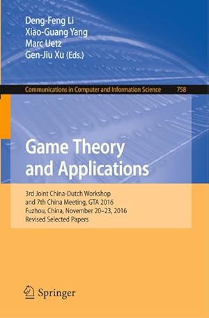 Immagine del venditore per Game Theory and Applications : 3rd Joint China-Dutch Workshop and 7th China Meeting, GTA 2016, Fuzhou, China, November 20-23, 2016, Revised Selected Papers venduto da AHA-BUCH GmbH