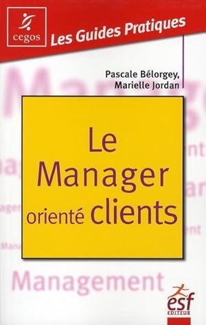 Bild des Verkufers fr Le manager orient clients zum Verkauf von Chapitre.com : livres et presse ancienne