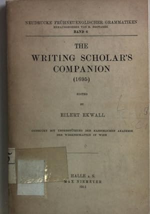 Seller image for The Writing Scholars Companion (1695) Neudrucke frhneuenglischer Grammatiken Bd.6; for sale by books4less (Versandantiquariat Petra Gros GmbH & Co. KG)