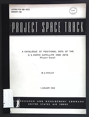 A Catalogue of positional data of the U.S. earth satellite 1958 zeta; Project Space Track, AFCRC-...