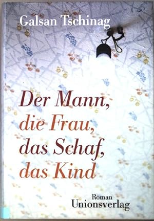 Bild des Verkufers fr Der Mann, die Frau, das Schaf, das Kind : Roman. zum Verkauf von books4less (Versandantiquariat Petra Gros GmbH & Co. KG)