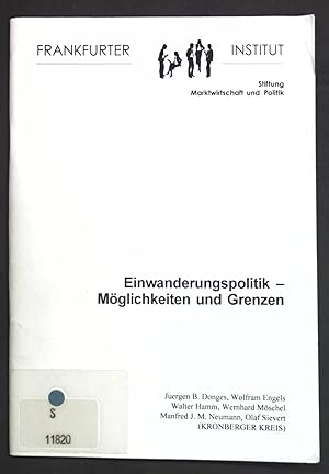 Imagen del vendedor de Einwanderungspolitik : Mglichkeiten und Grenzen. Frankfurter Institut - Stiftung Marktwirtschaft und Politik: Schriftenreihe ; Bd. 29 a la venta por books4less (Versandantiquariat Petra Gros GmbH & Co. KG)