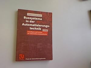 Seller image for Bussysteme in der Automatisierungstechnik: Grundlagen und Systeme der industriellen Kommunikation. Praxis der Automatisierungstechnik. for sale by Antiquariat Bookfarm