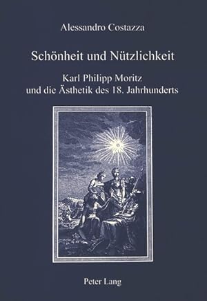 Imagen del vendedor de Schnheit und Ntzlichkeit : Karl Philipp Moritz und die sthetik des 18. Jahrhunderts. IRIS ; Ricerche di cultura europea / Forschungen zur europischen Kultur, Bd. 10. a la venta por Antiquariat Thomas Haker GmbH & Co. KG