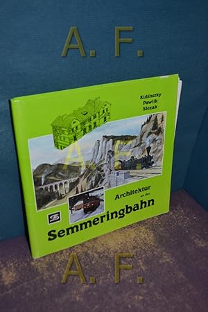 Seller image for Architektur an der Semmeringbahn : schne Landschaft, schne Bauten, schne Lokomotiven (Testexemplar!) Hans Peter Pawlik , Josef Otto Slezak for sale by Antiquarische Fundgrube e.U.