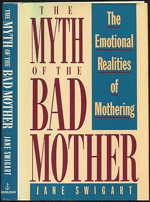The Myth of the Bad Mother: The Emotional Realities of Mothering