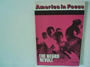 Bild des Verkufers fr America in Focus THE NEGRO REVOLT zum Verkauf von ANTIQUARIAT FRDEBUCH Inh.Michael Simon