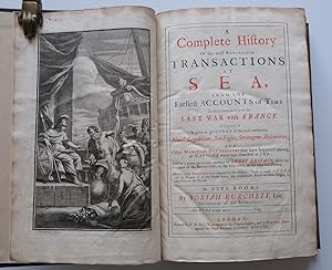 A COMPLETE HISTORY OF THE MOST REMARKABLE TRANSACTIONS AT SEA, from the Earliest Accounts of Time...