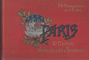 Paris et ses environs. Paris, St. Cloud, Versailles & Trianons. 54 Photogravures de N. D. Phot.