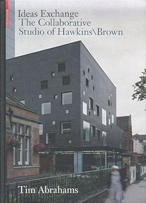 Seller image for Ideas Exchange. The Collaborative Studio of Hawkins\Brown. Foreword by Lee Mallett. for sale by Fundus-Online GbR Borkert Schwarz Zerfa