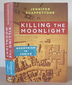 Killing the Moonlight: Modernism in Venice.