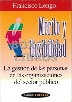 Seller image for Mrito y flexibilidad. La gestin de las personas en las organizaciones del sector pblico for sale by Boxoyo Libros S.L.