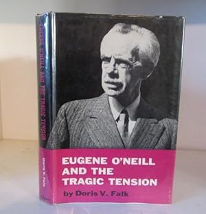Seller image for Eugene O'Neill and the Tragic Tension an Interpretive Study of the Plays for sale by BRIMSTONES
