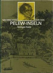 Imagen del vendedor de Nachrichten von den Pelew-Inseln in der Westgegend des Stillen Ozeans. bers. a.d. Englischen von Georg Forster. Hrsgg., bearb. und mit einem Nachwort versehen von Jean Villain. Die Originalausgabe erschien 1788 u.d. Titel "An account of the Pelew-Islands, situated in the western part of the Pacific Ocean." in London. a la venta por Antiquariat Axel Kurta