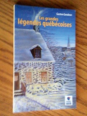 Les grandes légendes québécoises. Redécouvrez ces histoires qui ont marqué notre imaginaire