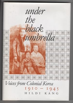 Bild des Verkufers fr Under the Black Umbrella Voices from Colonial Korea, 1910-1945 zum Verkauf von Sweet Beagle Books