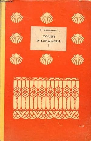 Seller image for COURS D'ESPAGNOL, 1er VOLUME, CLASSES DE 6e ET 5e A ET B (1re LANGUE), CLASSE DE 4e B (2e LANGUE), 1re ET 2e ANNEES DE L'E.P.S.T. for sale by Le-Livre