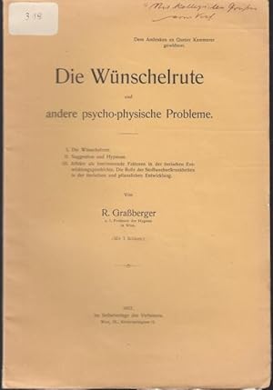 Die Wünschelrute und andere psycho-physische Probleme. (Mit 7 Bildern). I. Die Wünschelrute. II. ...