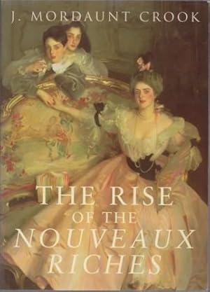 Seller image for The Rise of the Nouveaux Riches : Style and Status in Victorian and Edwardian Architecture. for sale by Richard V. Wells ABA, ILAB