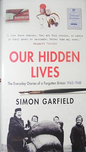Our Hidden Lives: The Everyday Diaries Of A Forgotten Britain 1945-1948