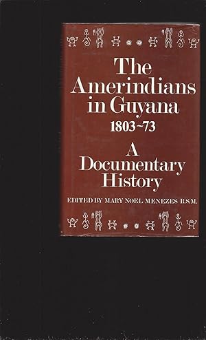 Seller image for The Amerindians in Guyana 1803-73: A Documentary History (Signed) for sale by Rareeclectic