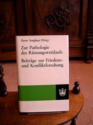 Zur Pathologie des Rüstungswettlaufs. Beiträge zur Friedens- und Konfliktforschung. Sozialwissens...