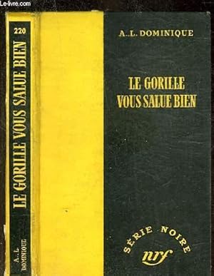 Image du vendeur pour LE GORILLE VOUS SALUE BIEN - COLLECTION SERIE NOIRE 220 mis en vente par Le-Livre