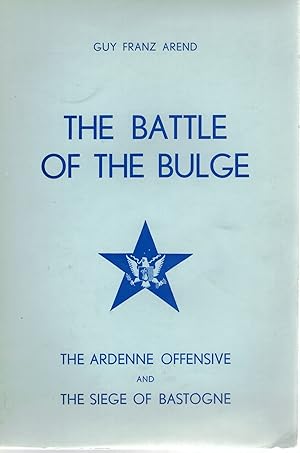 Seller image for THE BATTLE OF THE BULGE The Ardenne Offensive and the Siege of Bastogne for sale by Books on the Boulevard