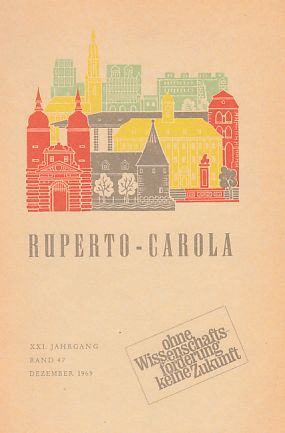 Bild des Verkufers fr Ruperto - Carola. XXI. Jahrgang; Band 47; Dezember 1969. Zeitschrift der Vereinigung der Freunde der Studentenschaft der Universitt Heidelberg e.V. zum Verkauf von Fundus-Online GbR Borkert Schwarz Zerfa