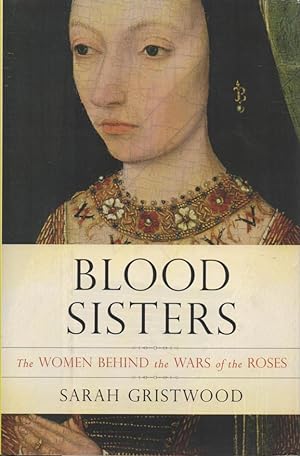 Immagine del venditore per Blood Sisters The Women Behind the Wars of the Roses venduto da lamdha books