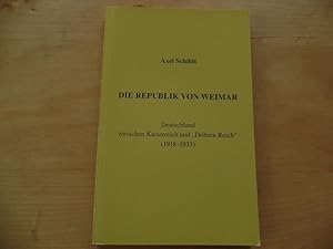 Die Republik von Weimar : Deutschland zwischen Kaiserreich und "Drittem Reich" 1918 - 1933