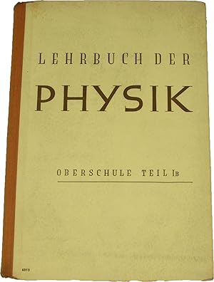 Bild des Verkufers fr Lehrbuch der Physik fr die Oberschule (Teil 1 b) 10. Schuljahr, zum Verkauf von Versandantiquariat Hbald