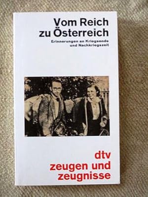 Vom Reich zu Österreich. Erinnerungen an Kriegsdende und Nachkriegszeit.