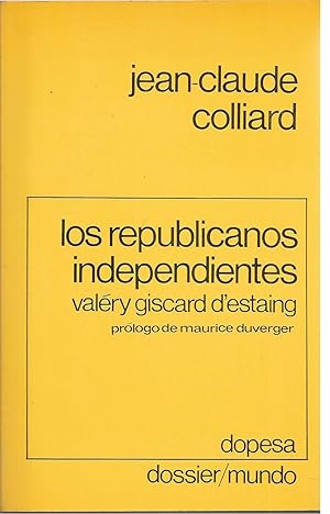 Seller image for LOS REPUBLICANOS INDEPENDIENTES Valery Giscard d Estaing 1EDICION colecc Dossier mundo for sale by CALLE 59  Libros