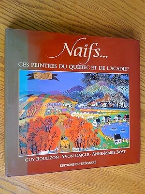 Image du vendeur pour NAIFS. CES PEINTRES DU QUEBEC ET DE LACADIE? mis en vente par Livresse