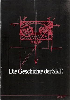 Die Geschichte der SKF (Svenska Kullagerfabriken).