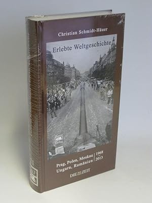 Erlebte Weltgeschichte Prag, Polen, Moskau, Ungarn, Rumänien 1968 - 2013, Ausgewählte Reportagen,...