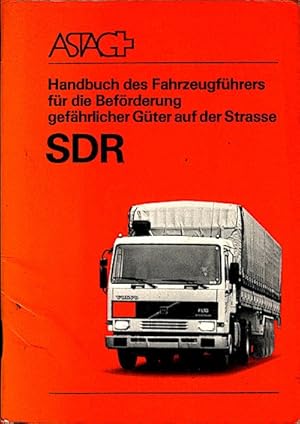 Handbuch des Fahrzeugführers für die Beförderung gefährlicher Güter auf der Strasse SDR Mit einer...