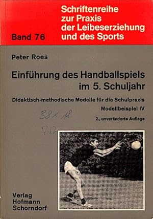 Imagen del vendedor de Einfhrung des Handballspiels im 5. [fnften] Schuljahr / Peter Roes. Unter Mitarb. von Karl Koch a la venta por Schrmann und Kiewning GbR