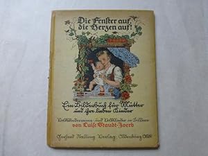 Imagen del vendedor de Die Fenster auf, Die Herzen auf! Ein Bilderbuch fr Mtter und ihre lieben Kinder. Volkskinderreime und Volkslieder in Bildern von Luise Staudt-Zoerb a la venta por Uli Eichhorn  - antiquar. Buchhandel