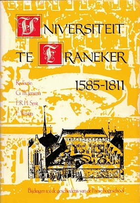 Immagine del venditore per Universiteit te Franeker 1585-1811 Bijdragen tot de geschiedenis van de Friese Hogeschool venduto da Antiquariaat van Starkenburg